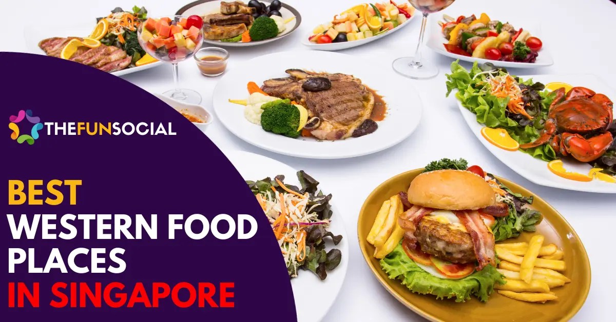 21 Best Western Food Singapore Places [2024] TheFunSocial